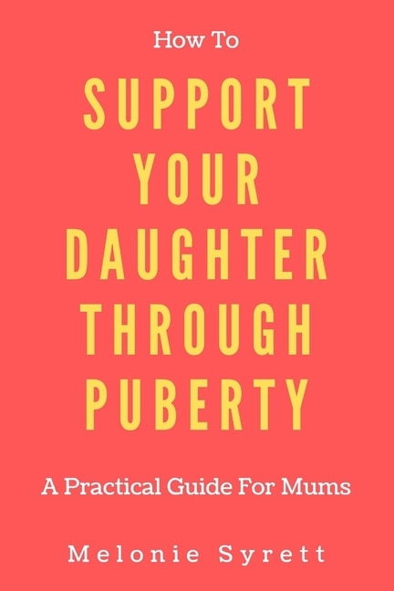Front cover_How To Support Your Daughter Through Puberty