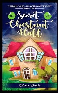 Front cover_The Secret of Chestnut Hall (A Blooms, Bones and Stones Cozy Mystery - Book One)