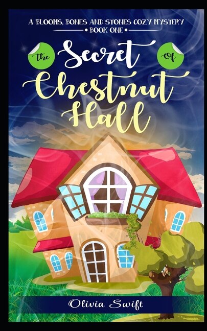 Front cover_The Secret of Chestnut Hall (A Blooms, Bones and Stones Cozy Mystery - Book One)