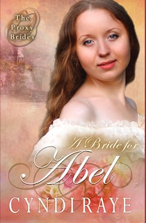 Front cover_A Bride for Abel (The Proxy Brides Book 4)