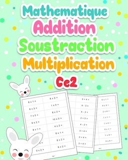 Mathematique Addition Soustraction Multiplication CE2: Exercices de Mathématiques CE2: Développer Leurs compétences en Calcul mental - 100 Pages