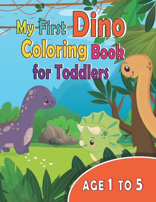 Couverture_My First Dino Coloring Book For Toddlers Age 1 to 5
