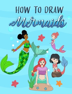 How to Draw Mermaids: How to draw book for Kids