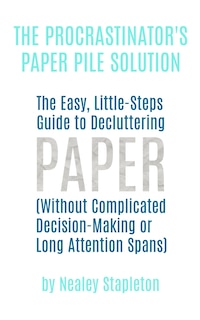 Couverture_The Procrastinator's Paper Pile Solution