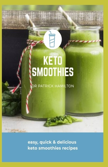 Keto Smoothies: easy, quick and delicious keto smoothies recipes