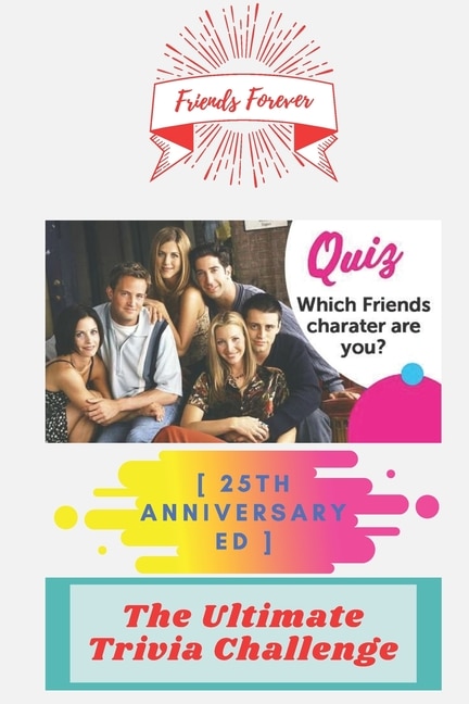 Friends Forever [25th Anniversary Ed]: The Ultimate Trivia Challenge