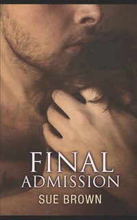 Final Admission: A hurt/comfort gay romance