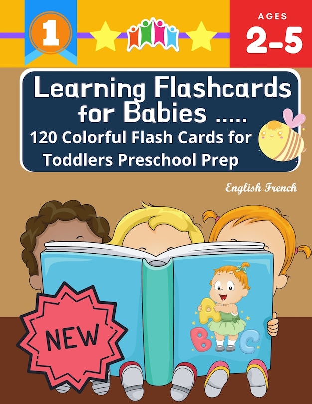 Learning Flashcards for Babies 120 Colorful Flash Cards for Toddlers Preschool Prep English French: Basic words cards ABC letters, number, animals, fruit, shape sight word list and rhyming games for preschoolers kindergarten homeschool montessori kids