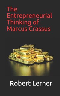 Front cover_The Entrepreneurial Thinking of Marcus Crassus