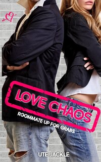 Front cover_Love Chaos - Roommate up for Grabs