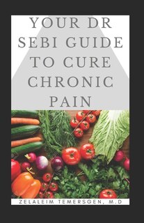 Couverture_Your Dr Sebi Guide to Cure Chronic Pain