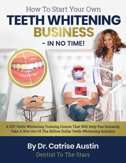Front cover_How To Start Your Own Teeth Whitening Business-In No Time!