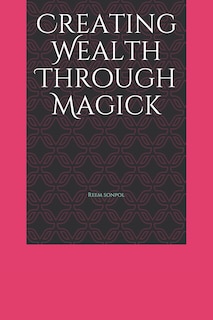 Creating Wealth Through Magick