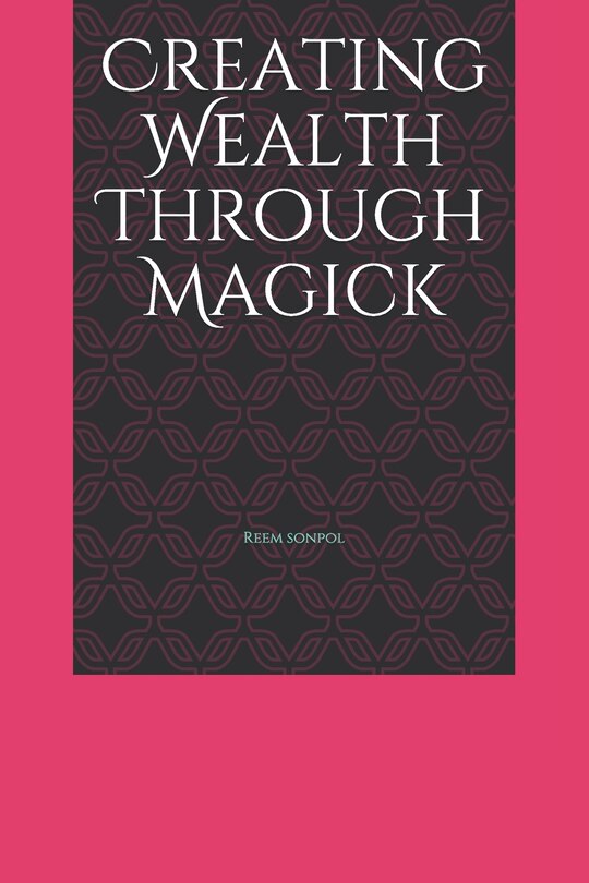 Creating Wealth Through Magick