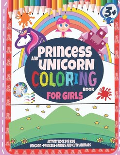 Front cover_Princess and unicorn coloring books for girls 3 +