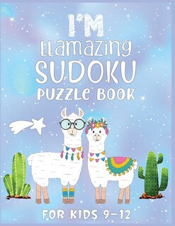 Front cover_I'm Llamazing Sudoku Puzzle Book For Kids 9-12