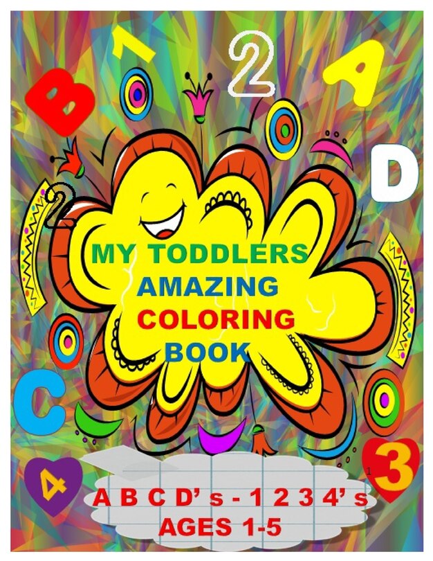 Couverture_MY TODDLERS AMAZING COLORING BOOK A B C D' s AND 1 2 3 4' s AGES 1-5
