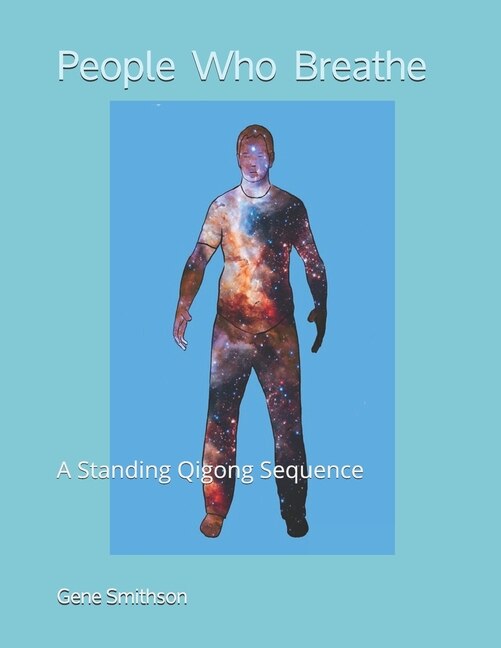People Who Breathe: A Standing Qigong Sequence