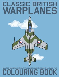 Front cover_Classic British Warplanes Colouring Book - 30 Jets, Bombers and Military Planes from the 1950's, 60's and 70's