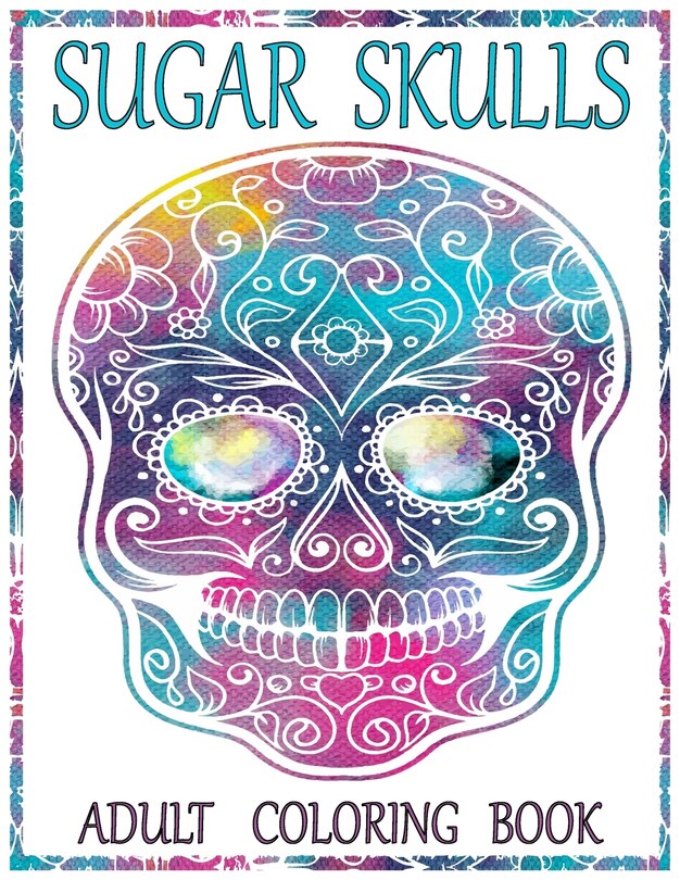 Sugar Skulls Adult Coloring Book: 100 Amazing Big Skulls Design to color for Adults & Teens. Day of the Dead/Dia de los Muertos Coloring Book. Designs for Stress Relief and Relaxation