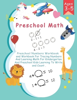 Preschool Math: Preschool Numbers Workbook and Workbook For Tracing Numbers And Learning Math For Kindergarten And Preschool Kids Learning To Write and Count .