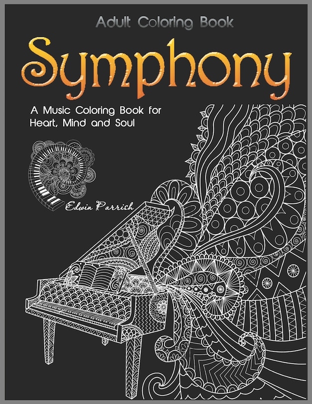 Adult Coloring Book: Symphony: A Music Coloring Book for Heart, Mind and Soul