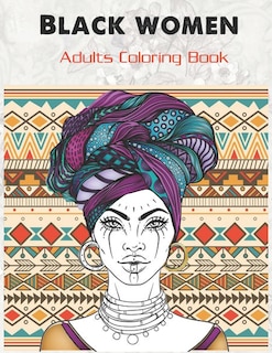 Black women Adults Coloring Book: Beauty queens gorgeous black women African american afro dreads for adults relaxation art large creativity grown ups ... boredom anti anxiety intricate ornate therapy