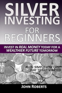 Front cover_Silver Investing For Beginners