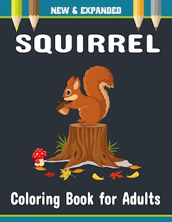 Squirrel Coloring Book for Adults: Amazing Stress Relief and Relaxation gift for squirrel lover