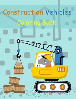 Front cover_Construction Vehicles Coloring Book