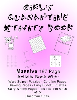 Girl's Quarantine Activity Book: Banish Lockdown Boredom By Doing Fun Activities! Massive Large Print - 187 Pages, 8.5 x 11 Inches! Coloring, Games, Drawing and Story Writing, Word Search and Kid Level Sudoku Puzzles