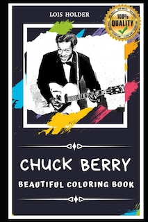 Chuck Berry Beautiful Coloring Book: Stress Relieving Adult Coloring Book for All Ages