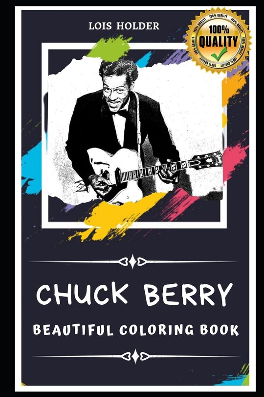 Chuck Berry Beautiful Coloring Book: Stress Relieving Adult Coloring Book for All Ages