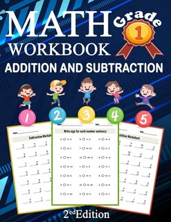 Math Addition And Subtraction Workbook Grade 1 2ed Edition: 100 Pages of Addition And Subtraction 1st Grade Worksheets Place Value Math Workbook