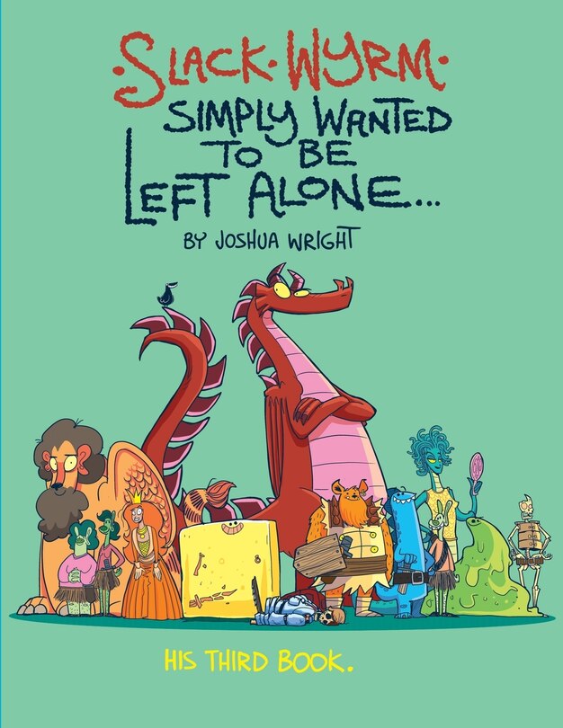 Slack Wyrm Simply Wanted to be Left Alone: His Third Book
