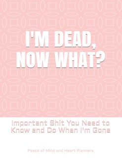 Front cover_I'm Dead, Now What?