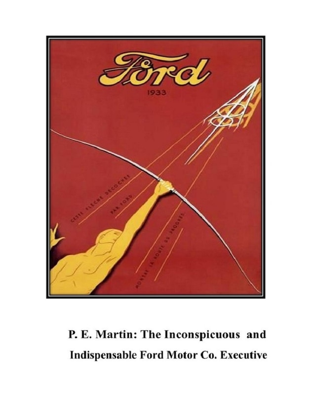 Front cover_P.E. Martin, Inconspicuous and Indispensable Ford Motor Co. Executive
