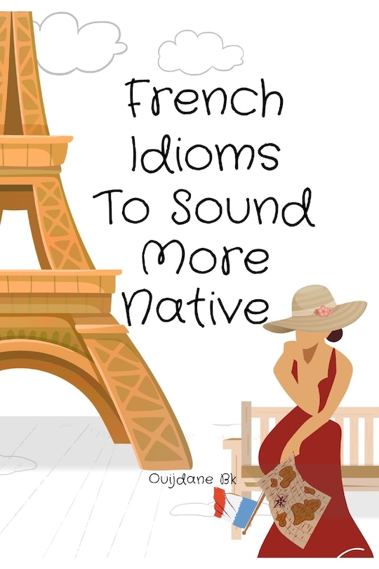 Couverture_French Idioms To Sound More Native