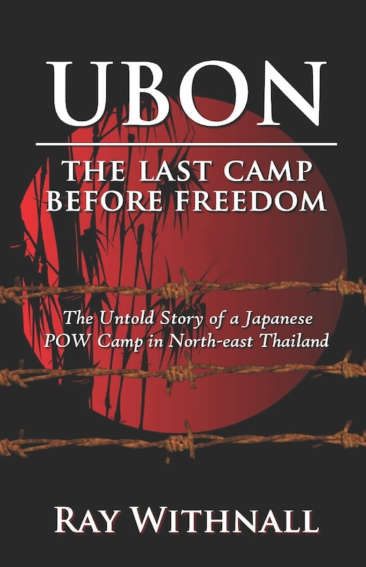 Ubon: The Last Camp Before Freedom