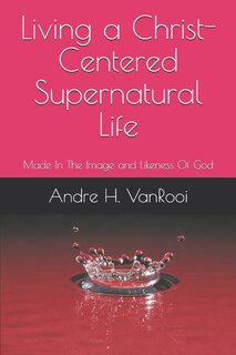 Couverture_Living a Christ Centered Supernatural Life