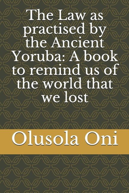 Front cover_The Law as practised by the Ancient Yoruba