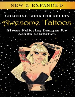 Awesome Tattoos - Adult Coloring Book: Stress Relieving Designs for Adults Relaxation