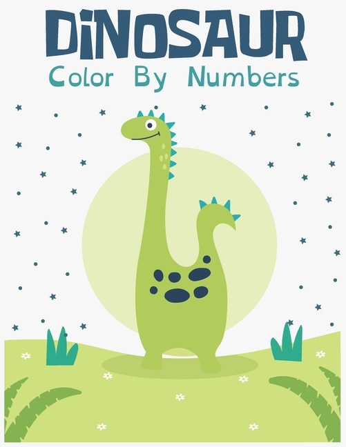 Dinosaur Color By Numbers: Coloring Book for Kids Ages 4-8 [40 pages]