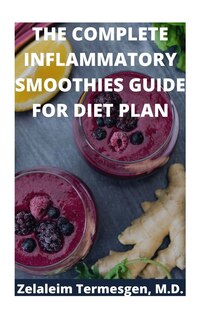 Front cover_The Complete Inflammatory Smoothies Guide for Diet Plan