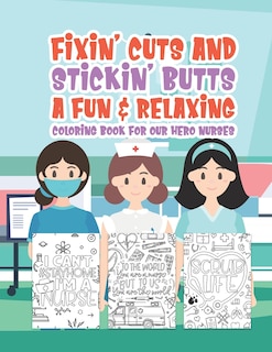 Couverture_Fixin' Cuts And Stickin' Butts A Fun & Relaxing Coloring Book For Hour Hero Nurses