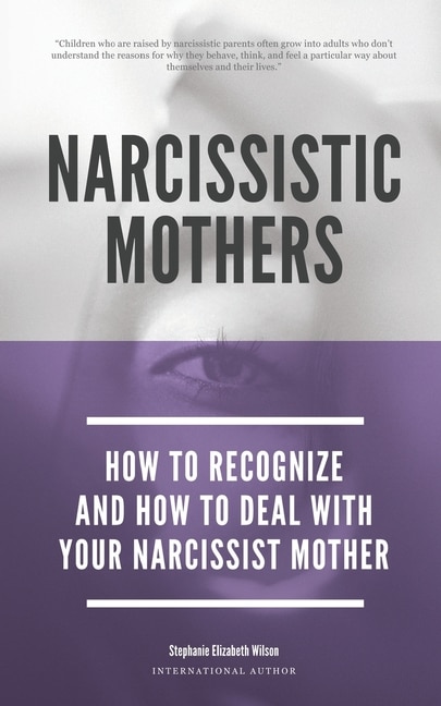 Front cover_Narcissistic Mothers - How To Recognize And How To Deal With Your Narcissist Mother