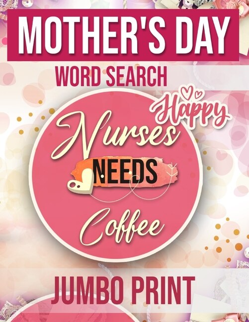 Mother's Day Word Search: Nurse Needs A Coffee Jumbo Print (Large Print Word Search Books for Adults) Gift Idea with pink Cover