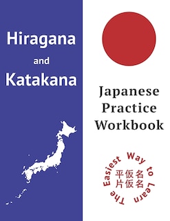 How To Write Hiragana: Hiragana And Katakana Japanese Writing Practice Workbook