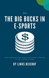 Front cover_The Big Bucks in E-Sports