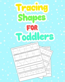 Tracing Shapes For Toddlers: Practice Tracing The Shape and Connecting the dots, Kindergarten Tracing Workbook